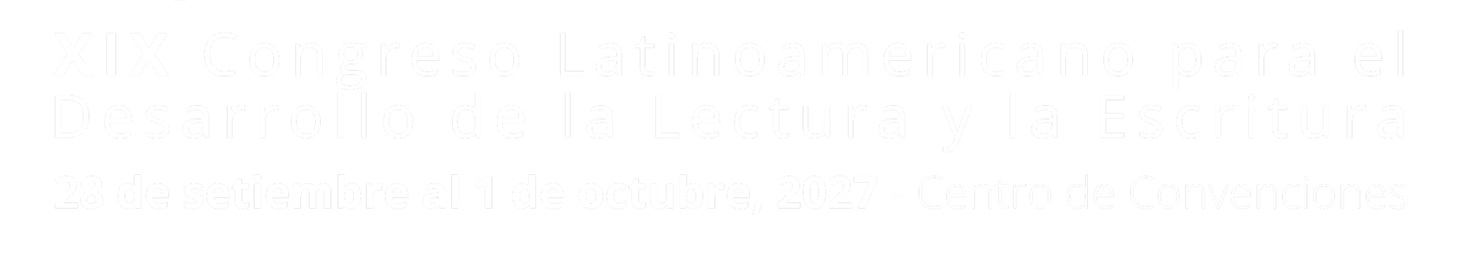 XIX Congreso Latinoamericano para el Desarrollo de la Lectura y la Escritura · 29 de setiembre al 1 de octubre, 2027 · Costa Rica